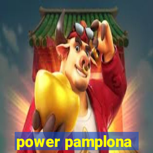 power pamplona